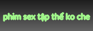 phim sex tập thể ko che